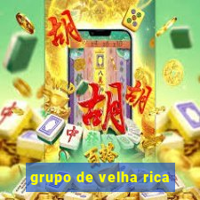 grupo de velha rica